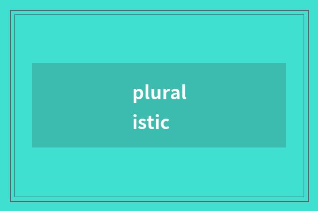 pluralistic