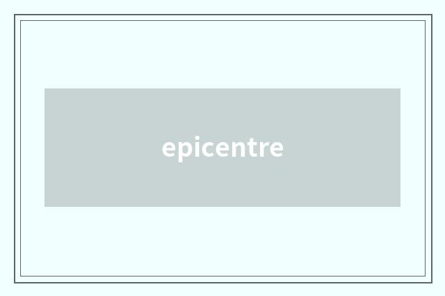 epicentre