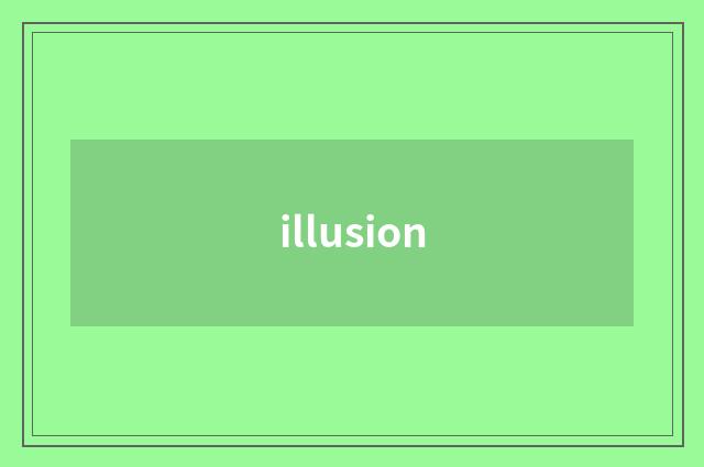 illusion