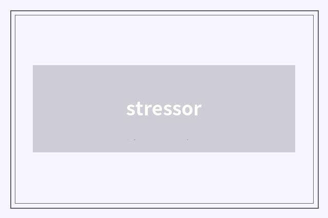 stressor