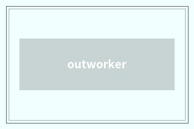 outworker