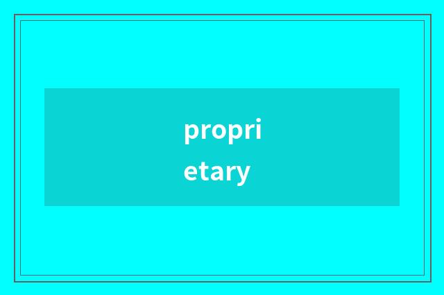 proprietary