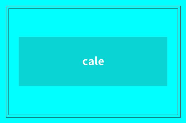cale