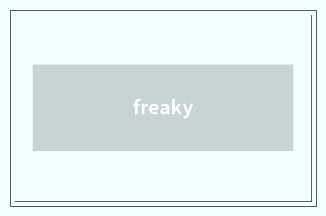 freaky