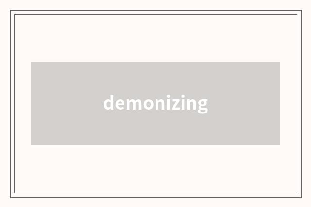 demonizing