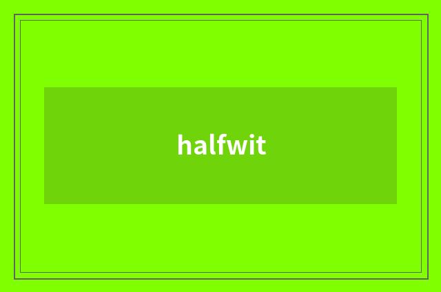 halfwit