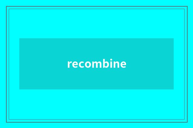recombine