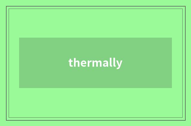 thermally