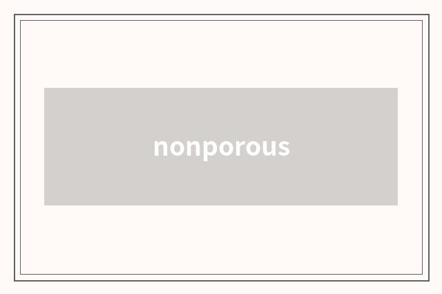 nonporous