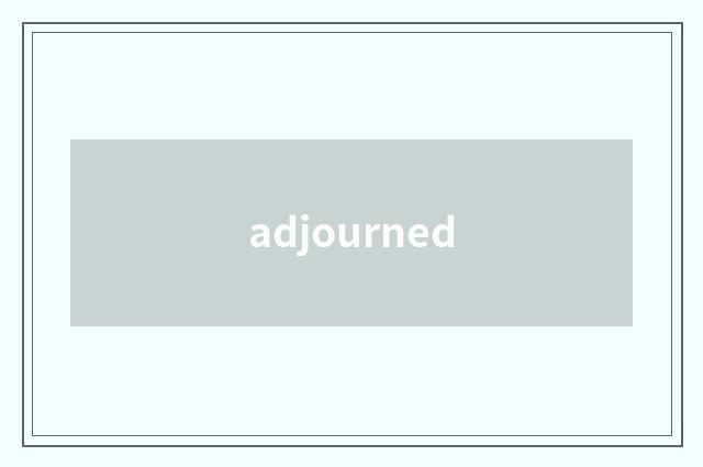 adjourned