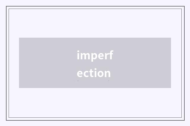 imperfection