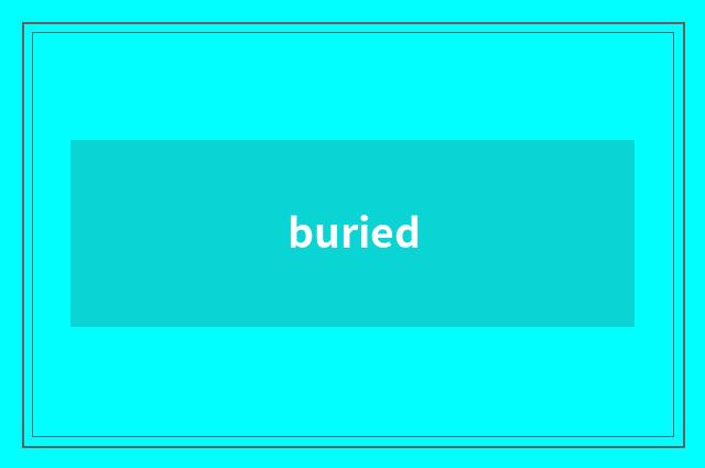 buried