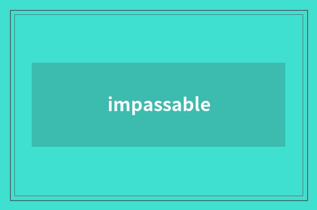 impassable