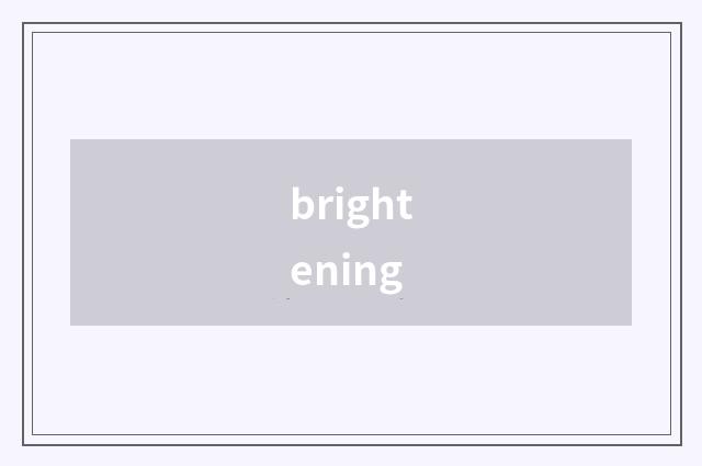 brightening
