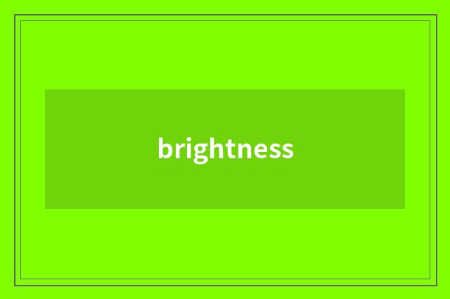 brightness