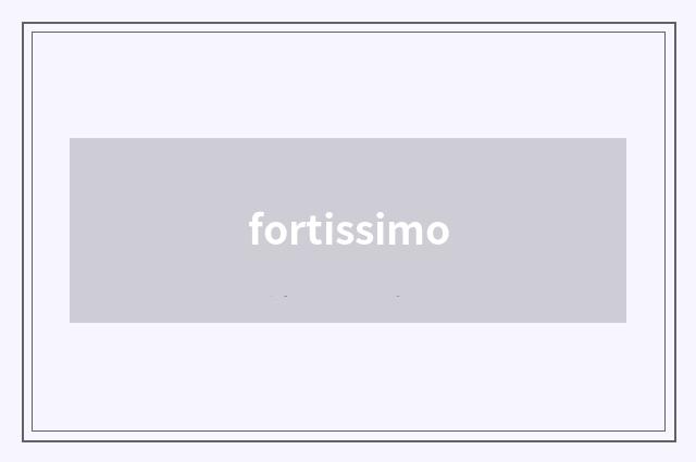 fortissimo