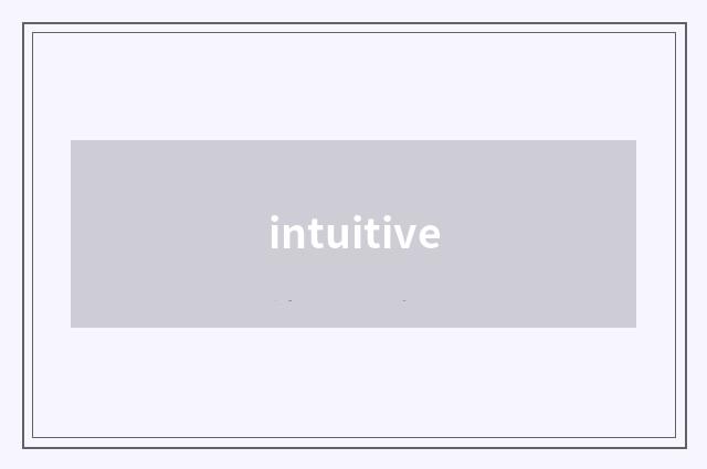 intuitive