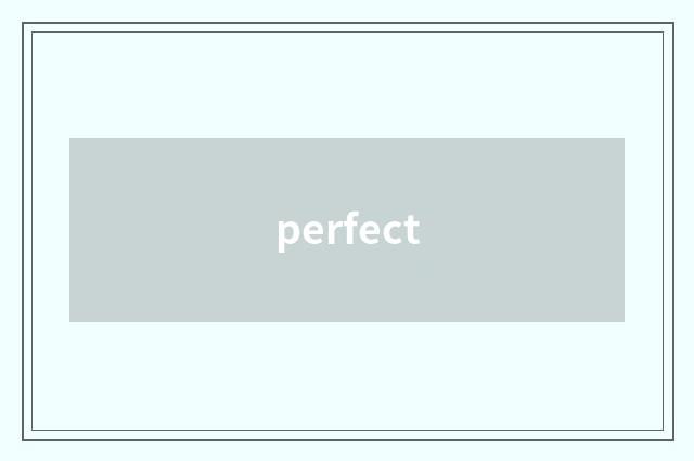 perfect
