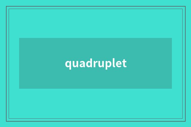 quadruplet