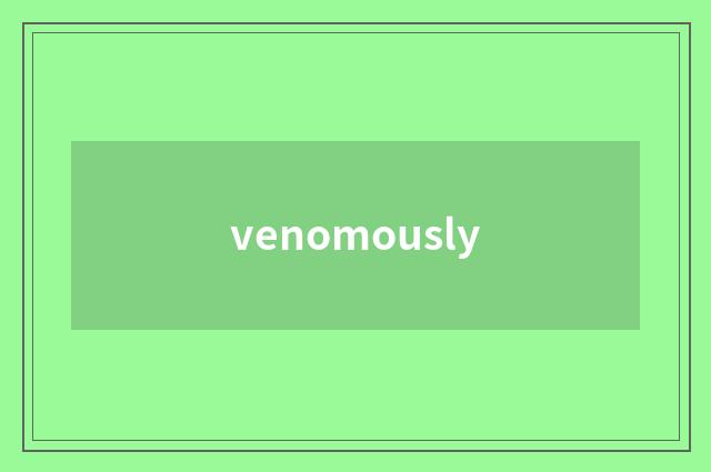venomously