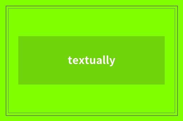 textually