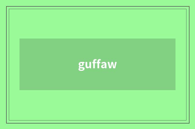 guffaw