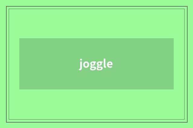 joggle