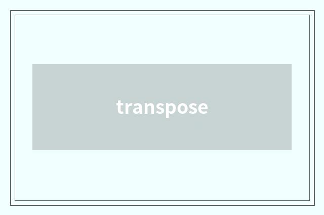transpose