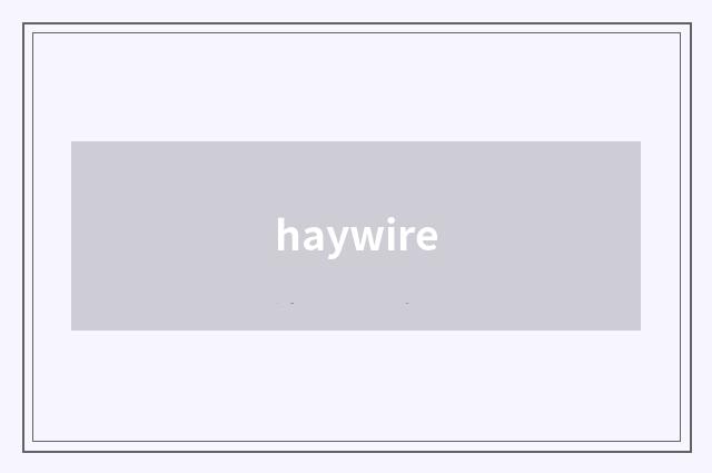 haywire