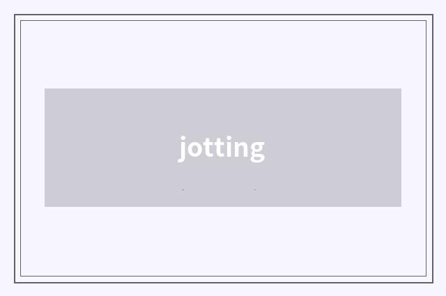 jotting