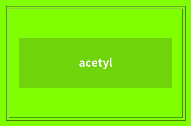 acetyl