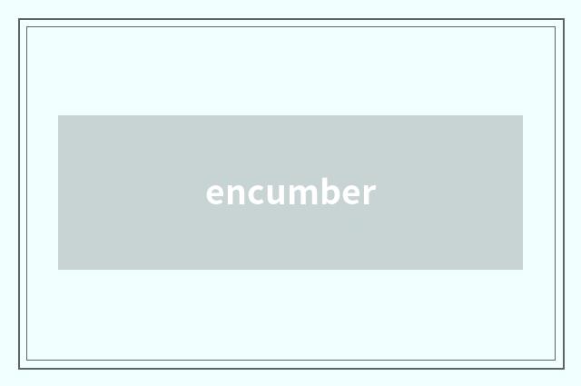 encumber