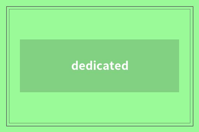 dedicated