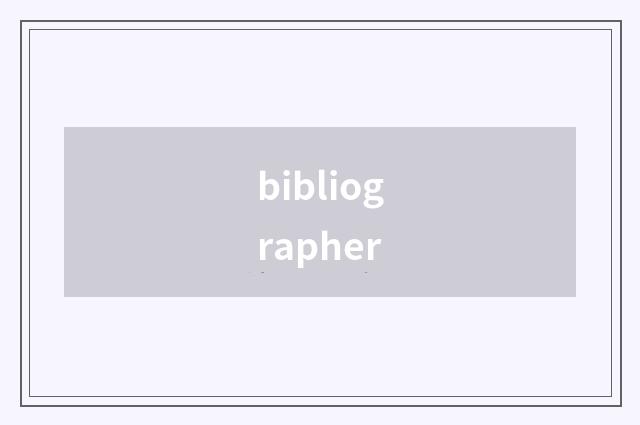 bibliographer