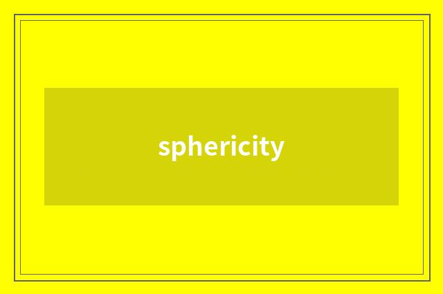 sphericity