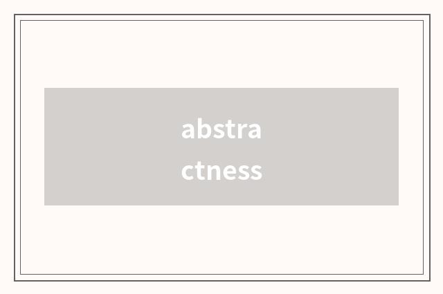 abstractness