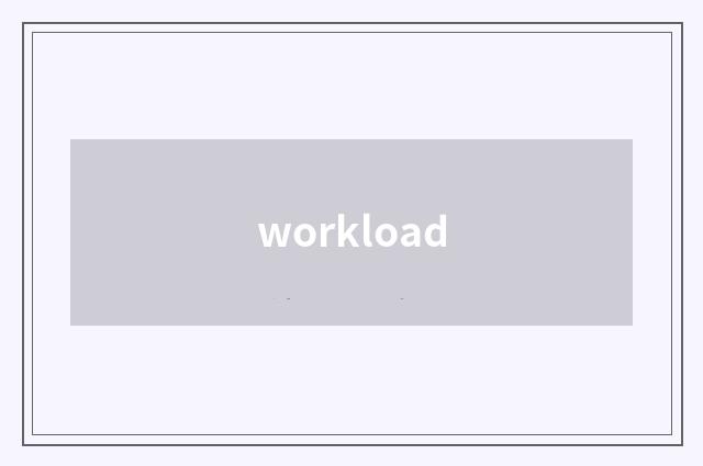 workload