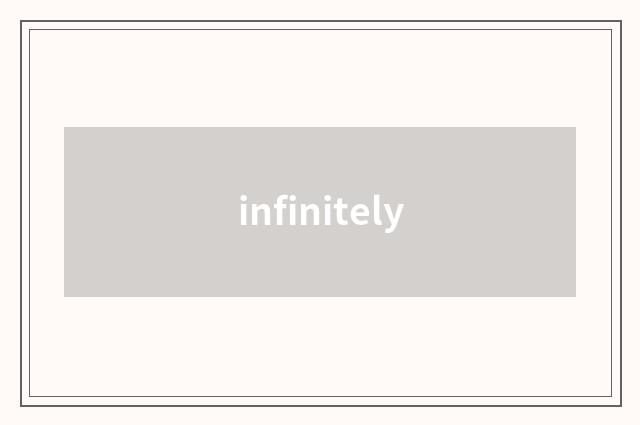 infinitely