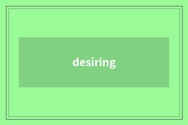 desiring