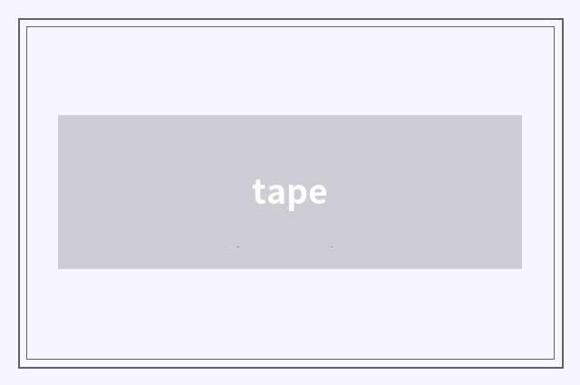 tape