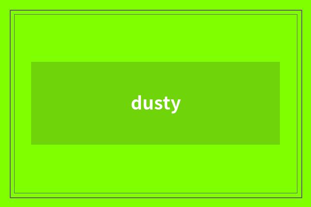 dusty