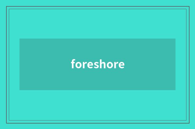 foreshore