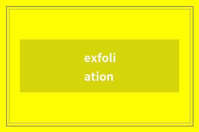 exfoliation