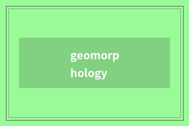 geomorphology