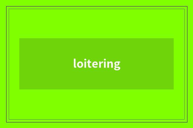 loitering
