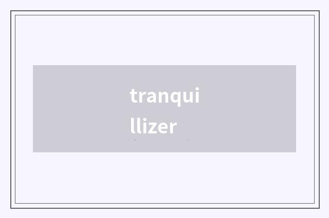 tranquillizer
