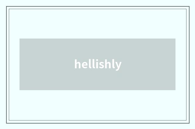 hellishly