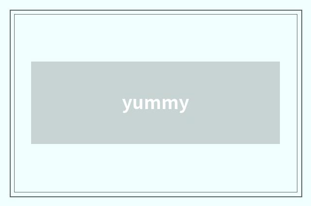 yummy