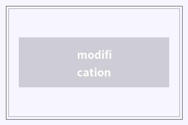 modification