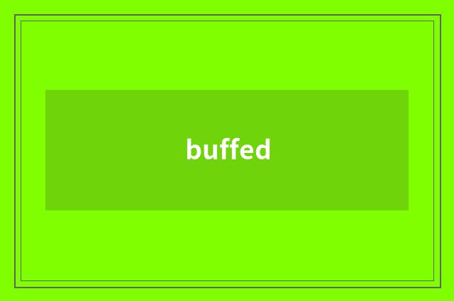 buffed